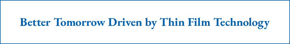 Better Tomorrow Driven by Thin Film Technology